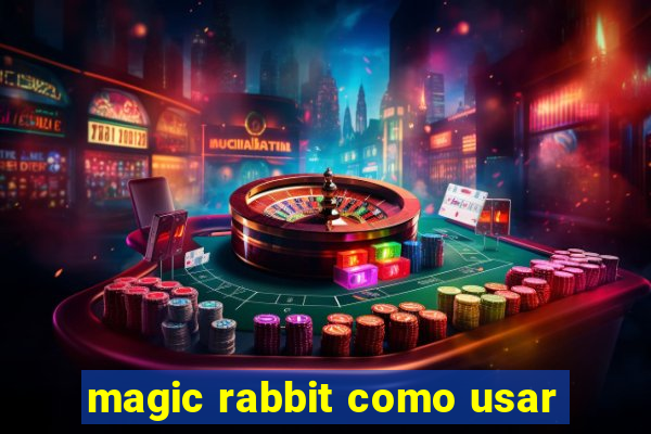 magic rabbit como usar